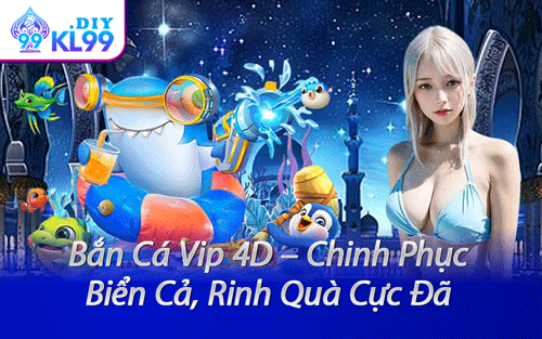 Bắn Cá Vip 4D – Chinh Phục Biển Cả, Rinh Quà Cực Đã