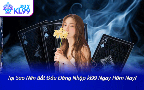 Đăng ký kl99 - Tận Hưởng Dịch Vụ Bật Nhất Dành Cho Bạn