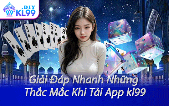 Giải Đáp Nhanh Những Thắc Mắc Khi Tải App kl99