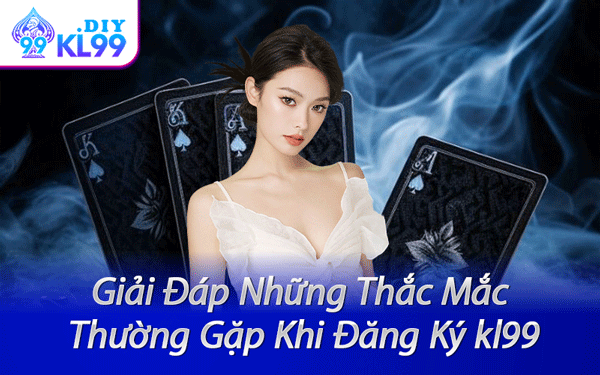 Đăng Ký kl99 – Lý Do Vì Sao Bạn Không Nên Bỏ Lỡ Việc Tạo Tài Khoản Ngay Hôm Nay