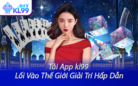 Tải App kl99 - Lối Vào Thế Giới Giải Trí Hấp Dẫn