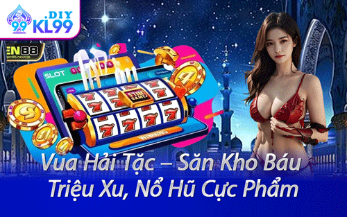 Vua Hải Tặc – Săn Kho Báu Triệu Xu, Nổ Hũ Cực Phẩm