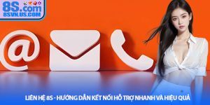 Liên hệ 8S - Hướng dẫn kết nối hỗ trợ nhanh và hiệu quả